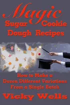 Product cover for Magic Sugar Cookie Dough Recipes