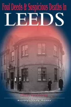 Product cover for Foul Deeds &amp; Suspicious Deaths in Leeds