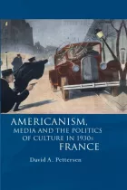 Product cover for Americanism, Media and the Politics of Culture in 1930s France