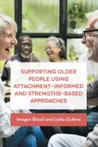 Product cover for Supporting Older People Using Attachment-Informed and Strengths-Based Approaches