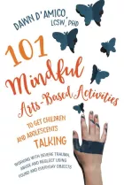 Product cover for 101 Mindful Arts-Based Activities to Get Children and Adolescents Talking