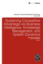 Product cover for Sustaining Competitive Advantage via Business Intelligence, Knowledge Management, and System Dynamics