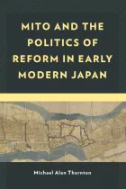Product cover for Mito and the Politics of Reform in Early Modern Japan