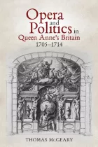 Product cover for Opera and Politics in Queen Anne&#039;s Britain, 1705-1714