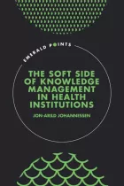 Product cover for The Soft Side of Knowledge Management in Health Institutions