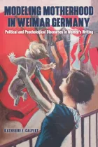 Product cover for Modeling Motherhood in Weimar Germany