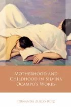 Product cover for Motherhood and Childhood in Silvina Ocampo’s Works