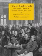 Product cover for Liberal Intellectuals and Public Culture in Modern Britain, 1815-1914