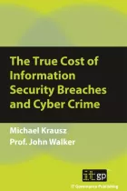 Product cover for The True Cost of Information Security Breaches and Cyber Crime