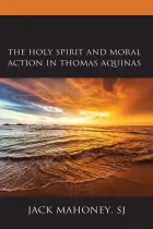 Product cover for Holy Spirit and Moral Action in Thomas Aquinas