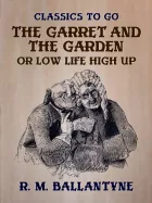 Product cover for The Garret and the Garden or Low Life High Up