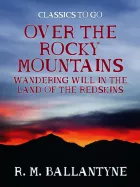 Product cover for Over the Rocky Mountains Wandering Will in the Land of the Redskins
