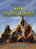 Product cover for When the Tree Flowered, An Authentic Tale of the Old Sioux World