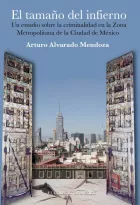 Product cover for El tamaño del infierno. Un estudio sobre la criminalidad en la zona metropolitana de la ciudad de México