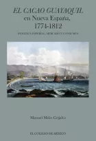 Product cover for El cacao Guayaquil en nueva España, 1774-1812  (política imperial, mercado y consumo)