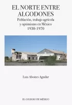 Product cover for El norte entre algodones. Población, trabajo agrícola y optimismo en México, 1930-1970