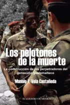 Product cover for Los pelotones de la muerte. La construcción de los perpetradores del genocidio Guatemalteco