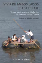 Product cover for Vivir de ambos lados del Suchiate.  Trabajo transfronterizo y vida familiar de guatemaltecos en Chiapas 