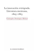Product cover for La innovación retrógrada. Literatura mexicana, 1805-1863
