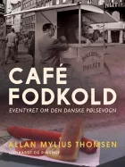 Product cover for Café Fodkold. Eventyret om den danske pølsevogn