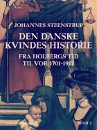 Product cover for Den danske kvindes historie fra Holbergs tid til vor 1701-1917. Bind 2