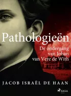 Product cover for Pathologieën. De ondergang van Johan van Vere de With