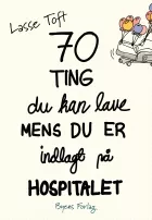 Product cover for 70 ting du kan lave, mens du er indlagt på hospitalet