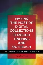 Product cover for Making the Most of Digital Collections through Training and Outreach